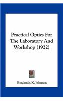 Practical Optics for the Laboratory and Workshop (1922)