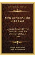 Some Worthies of the Irish Church