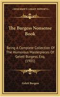 The Burgess Nonsense Book: Being a Complete Collection of the Humorous Masterpieces of Gelett Burgess, Esq. (1901)