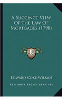 A Succinct View Of The Law Of Mortgages (1798)