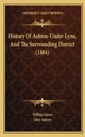 History Of Ashton-Under-Lyne, And The Surrounding District (1884)