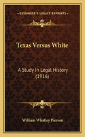 Texas Versus White
