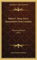 Robert C. Davey, Late A Representative From Louisiana: Memorial Addresses (1911)(English)
