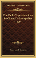 Etat De La Vegetation Sous Le Climat De Montpellier (1809)