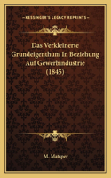 Das Verkleinerte Grundeigenthum In Beziehung Auf Gewerbindustrie (1845)