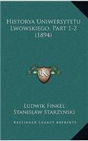 Historya Uniwersytetu Lwowskiego, Part 1-2 (1894)