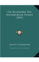 Die Bildwerke Des Naumburger Domes (1892)