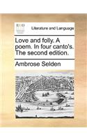 Love and Folly. a Poem. in Four Canto's. the Second Edition.