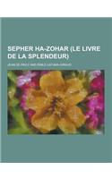 Sepher Ha-Zohar (Le Livre de la Splendeur)