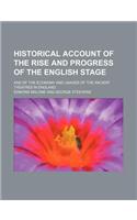 Historical Account of the Rise and Progress of the English Stage; And of the Economy and Usages of the Ancient Theatres in England