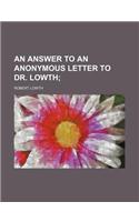 An Answer to an Anonymous Letter to Dr. Lowth