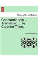 Constantinople ... Translated ... by Caroline Tilton. Stamboul Edition.