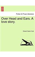 Over Head and Ears. a Love Story. Vol. II