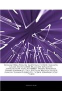 Articles on Russian Opera Singers, Including: Feodor Chaliapin, Galina Vishnevskaya, Praskovia Kovalyova-Zhemchugova, Anna Netrebko, Tatiana Borodina,