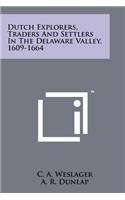 Dutch Explorers, Traders And Settlers In The Delaware Valley, 1609-1664