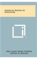 American Rooms In Miniature