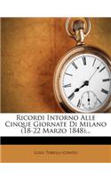 Ricordi Intorno Alle Cinque Giornate Di Milano (18-22 Marzo 1848)...