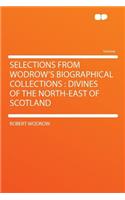 Selections from Wodrow's Biographical Collections: Divines of the North-East of Scotland