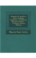 Diseases of Poultry; Their Etiology, Diagnosis, Treatment, and Prevention