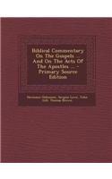 Biblical Commentary on the Gospels ... and on the Acts of the Apostles ...