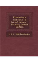 Prometheus Unbound: A Lyrical Drama