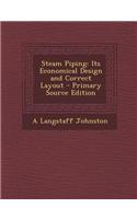 Steam Piping: Its Economical Design and Correct Layout