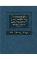 The Autobiography and Correspondence of Mrs. Delaney, REV. from Lady Llanover's Edition, Volume 2... - Primary Source Edition