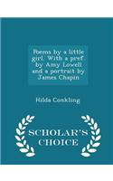 Poems by a Little Girl. with a Pref. by Amy Lowell and a Portrait by James Chapin - Scholar's Choice Edition