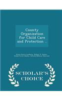 County Organization for Child Care and Protection .. - Scholar's Choice Edition
