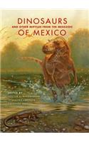 Dinosaurs and Other Reptiles from the Mesozoic of Mexico