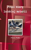 Ponad Miare Ludzkiej Materii