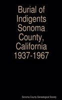 Burial of Indigents Sonoma County, California 1937-1967