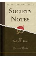Society Notes (Classic Reprint)