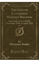 The Century Illustrated Monthly Magazine, Vol. 101: New Series, Vol. LXXIX; November 1920, to April, 1921 (Classic Reprint): New Series, Vol. LXXIX; November 1920, to April, 1921 (Classic Reprint)