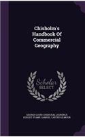 Chisholm's Handbook Of Commercial Geography