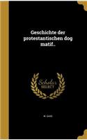 Geschichte Der Protestantischen Dog Matif..