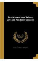 Reminiscences of Adams, Jay, and Randolph Counties
