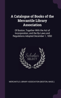 A Catalogue of Books of the Mercantile Library Association