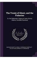 The Treaty of Ghent, and the Fisheries