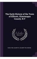 The Early History of the Town of Ellicott, Chautauqua County, N.Y