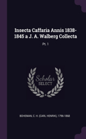 Insecta Caffaria Annis 1838-1845 a J. A. Walberg Collecta