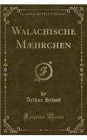 Walachische MÃ¦hrchen (Classic Reprint)