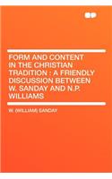 Form and Content in the Christian Tradition: A Friendly Discussion Between W. Sanday and N.P. Williams: A Friendly Discussion Between W. Sanday and N.P. Williams