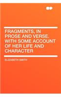 Fragments, in Prose and Verse. with Some Account of Her Life and Character: (English)