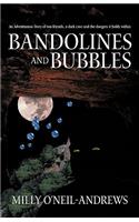 Bandolines and Bubbles