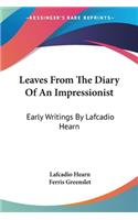 Leaves From The Diary Of An Impressionist: Early Writings By Lafcadio Hearn(English)