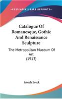Catalogue Of Romanesque, Gothic And Renaissance Sculpture