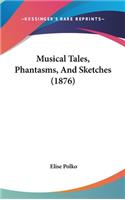 Musical Tales, Phantasms, And Sketches (1876)