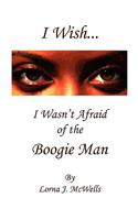 I Wish I Wasnt Afraid of the Boogieman