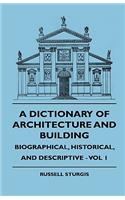 Dictionary of Architecture and Building - Biographical, Historical, and Descriptive - Vol 1